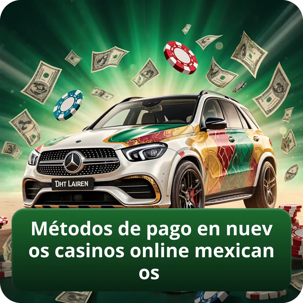 Métodos de pago en nuevos casinos online mexicanos